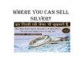 Where you can sell silver?