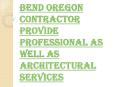 Professional as well as Architectural Services - Bend Oregon Contractor PowerPoint PPT Presentation