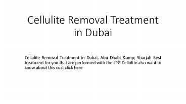 Cellulite removal treatment