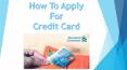 How To Apply For Credit Card PowerPoint PPT Presentation