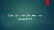 Hoe geld verdienen met YouTube?