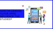How On-Demand Tutor Apps Influence The studies