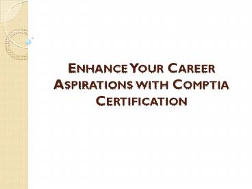 Enhance Your Career Aspirations with Comptia Certification