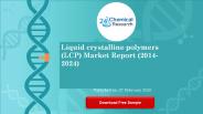 Liquid crystalline polymers LCP Market Report 2014 2024