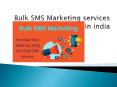 Best bulk sms marketing service company in india PowerPoint PPT Presentation
