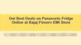 Get Best Deals on Panasonic Fridge Online at Bajaj Finserv EMI Store PowerPoint PPT Presentation