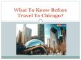 What To Know Before Travel To Chicago? PowerPoint PPT Presentation