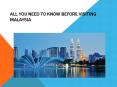 All You Need to Know Before Visiting Malaysia PowerPoint PPT Presentation