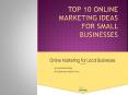 Online Marketing for Local Businesses PowerPoint PPT Presentation