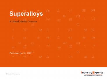 Superalloys – A Global Market Overview