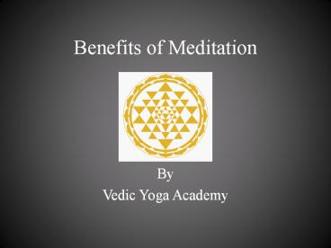 Benefits of Meditation PPT | Meditation teacher training | Vedic Yoga Academy