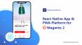 React Native App & PWA Platform for Magento 2