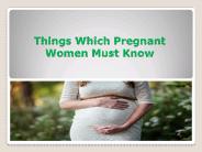 Few Things About Pregnant Women Must Know