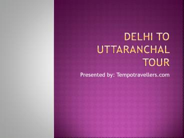 Delhi To Uttaranhal Tour