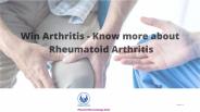 Win Arthritis – Know more about Rheumatoid Arthritis