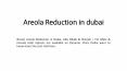 Areola Reduction in Dubai PowerPoint PPT Presentation