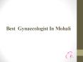 Best Gynaecologist in Mohali PowerPoint PPT Presentation