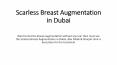 Scarless Breast Augmentation in Dubai PowerPoint PPT Presentation