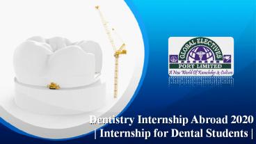 Dentistry Internship Abroad 2020 | Internship for Dental Students |