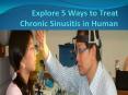 Explore 5 Ways to Treat Chronic Sinusitis in Human PowerPoint PPT Presentation