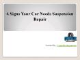 6 Signs Your Car Needs Suspension Repair PowerPoint PPT Presentation