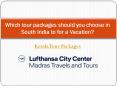 Which tour packages should you choose in South India to for a Vacation? PowerPoint PPT Presentation