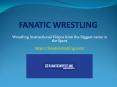 Fanatic Wrestling (1) PowerPoint PPT Presentation