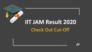 IIT JAM 2020 Result – Download Procedure & Cut-Off