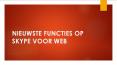 NIEUWSTE FUNCTIES OP SKYPE VOOR WEB PowerPoint PPT Presentation