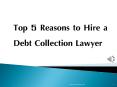 Top 5 Reasons to Hire a Debt Collection Lawyer PowerPoint PPT Presentation
