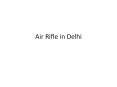 Air Rifle in Delhi PowerPoint PPT Presentation