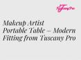 Makeup Artist Portable Table – Modern Fitting from Tuscany Pro PowerPoint PPT Presentation