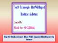 Top 10 Technologies That Will Impact Healthcare in Future PowerPoint PPT Presentation