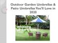Outdoor Garden Umbrellas & Patio Umbrellas You'll Love in 2020 PowerPoint PPT Presentation