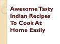 Awesome Tasty Indian Recipes To Cook At Home Easily PowerPoint PPT Presentation