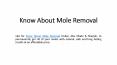 Know About Mole Removal PowerPoint PPT Presentation