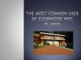 The Most Common Uses Of Everwood WPC Planks PowerPoint PPT Presentation
