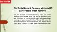Bin Rental & Junk Removal Victoria BC | Affordable Trash Removal PowerPoint PPT Presentation