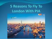 5 Reasons To Fly To London With PIA