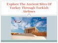 Explore The Ancient Sites Of Turkey Through Turkish Airlines PowerPoint PPT Presentation