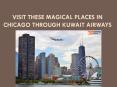Visit These Magical Places In Chicago Through Kuwait Airways PowerPoint PPT Presentation