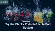 Try the Blankz Pods Refillable Pod System