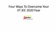Four Ways To Overcome YourIIT JEE 2020 Fear PowerPoint PPT Presentation