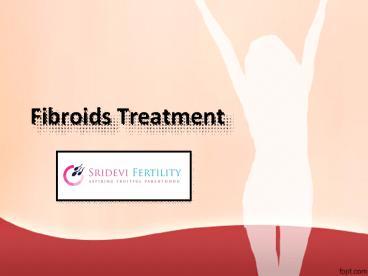 Fibroids Treatment in Hyderabad, Uterine Fibroids Surgery In Hyderabad – Sridevi Fertility