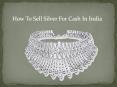How To Sell Silver For Cash In India