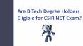 Are B.Tech. Degree Holders Eligible for CSIR NET Exam? PowerPoint PPT Presentation