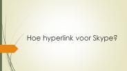 Hoe hyperlink voor Skype?