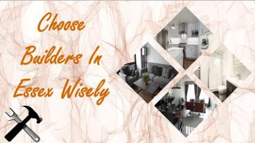 Choose Builders In Essex Wisely
