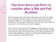 Tips from Rory Law Firm to consider after a Slip and Fall Accident PowerPoint PPT Presentation