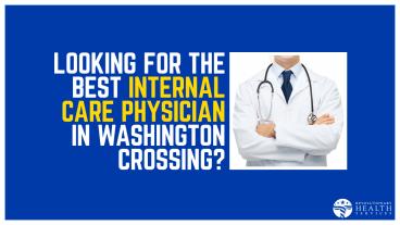 Looking For The Best Internal Care Physician In Washington Crossing?